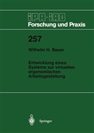 Wilhelm H Bauer, Wilhelm H. Bauer - Entwicklung eines Systems zur virtuellen ergonomischen Arbeitsgestaltung