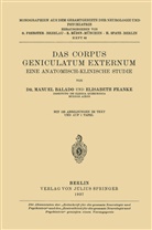 Manue Balado, Manuel Balado, Elisabeth Franke - Das Corpus Geniculatum Externum Eine Anatomisch-Klinische Studie