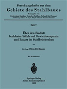 Otfried Erdmann - Über den Einfluß hochfester Stähle auf Gewichtsersparnis und Bauart im Stahlbrückenbau