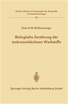 Hans H M Haldenwanger, Hans H. M. Haldenwanger - Biologische Zerstörung der makromolekularen Werkstoffe