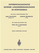 Kar Musshoff, Karl Musshoff, Weinreich, Weinreich, Jürgen Weinreich - Differentialdiagnose Seltener Lungenerkrankungen im Röntgenbild