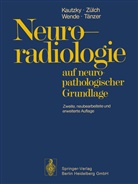 Rudol Kautzky, Rudolf Kautzky, A. Tänzer, S u a Wende, S. Wende, Klaus Zülch... - Neuroradiologie