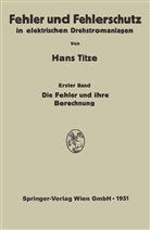 Hans Titze - Fehler und Fehlerschutz in elektrischen Drehstromanlagen