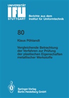 K Pöhlandt, K. Pöhlandt - Vergleichende Betrachtung der Verfahren zur Prüfung der plastischen Eigenschaften metallischer Werkstoffe
