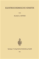 K J Vetter, K. J. Vetter, K.J. Vetter, Klaus J. Vetter - Elektrochemische Kinetik