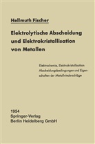 Hellmuth Fischer - Elektrolytische Abscheidung und Elektrokristallisation von Metallen