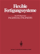 J Warnecke, H J Warnecke, H. J. Warnecke - Flexible Fertigungssysteme