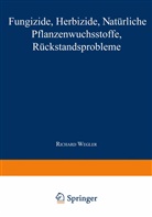 Richard Wegler - Fungizide · Herbizide · Natürliche Pflanzenwuchsstoffe Rückstandsprobleme