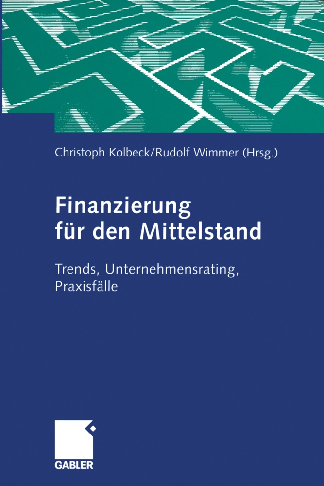Christop Kolbeck, Christoph Kolbeck, Wimmer, Wimmer, Rudolph Wimmer - Finanzierung für den Mittelstand Trends, Unternehmensrating, Praxisfälle