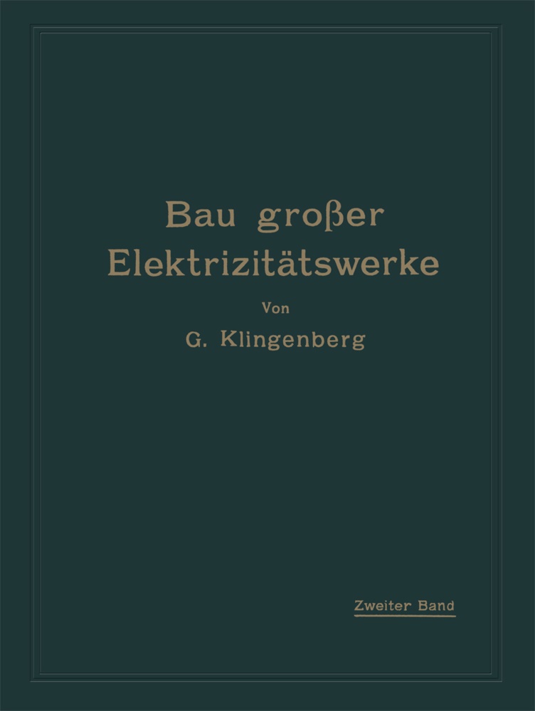 G Klingenberg, G. Klingenberg - Bau großer Elektrizitätswerke - Zweiter Band: Verteilung elektrischer Arbeit über große Gebiete