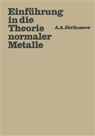 Aleksej A Abrikossow, Aleksej A. Abrikossow - Einführung in die Theorie normaler Metalle