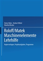 Manfred Becker, Diete Muhs, Dieter Muhs, Herber Wittel, Herbert Wittel - Roloff/Matek Maschinenelemente Lehrhilfe