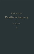 Herbert Kyser - Die elektrische Kraftübertragung