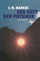 Markus, Markus, S. M. Markus - Der Gott der Physiker