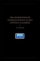 Robert Stückle - Die Selbsttätigen Pumpenventile in den Letzten 50 Jahren
