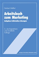Heribert Meffert - Arbeitsbuch zum Marketing