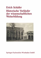 Erich Schäfer - Historische Vorläufer der wissenschaftlichen Weiterbildung