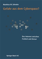 Matthias Zehnder, Matthias W. Zehnder - Gefahr aus dem Cyberspace?