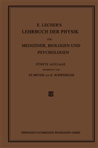 Stefa Meyer, Stefan Meyer, Egon Schweidler - E. Lecher's Lehrbuch der Physik für Mediziner, Biologen und Psychologen