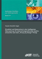 Hauke-Hendrik Vagts - Privatheit und Datenschutz in der intelligenten Überwachung: Ein datenschutzgewährendes System, entworfen nach dem "Privacy by Design" Prinzip