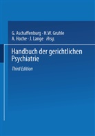 Aschaffenburg, G Aschaffenburg, G. Aschaffenburg, H Gruhle, H W Gruhle, H. W. Gruhle... - Handbuch der Gerichtlichen Psychiatrie