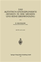 Eugen Bleuler - Das Autistisch-Undisziplinierte Denken in der Medizin und Seine Überwindung