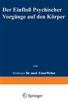 Ernst Weber - Der Einfluß psychischer Vorgänge auf den Körper insbesondere auf die Blutverteilung