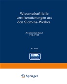Hann Benkert, Hanns Benkert, Rudol Bingel, Rudolf Bingel, Eelco Bisschop, Eelco u a Bisschop... - Wissenschaftliche Veröffentlichungen aus den Siemens-Werken. Bd.XX
