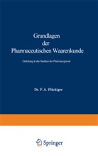 Friedrich August Flückiger - Grundlagen der Pharmaceutischen Waarenkunde