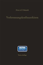 Fritz A F Schmidt, Fritz A. F. Schmidt, Fritz A.F. Schmidt - Verbrennungskraftmaschinen
