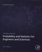 Sheldon Ross, Sheldon M. Ross, Sheldon M. (Professor Ross, Sheldon M. (University of Southern California Ross - Introduction to Probability and Statistics for Engineers and