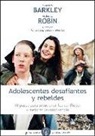Russell A. Barkley, Christine M. Benton, Arthur Robin - Adolescentes desafiantes y rebeldes