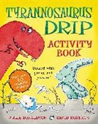 Julia Donaldson, David Roberts - Tyrannosaurus Drip Activity Book