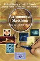 Richar Handy, Richard Handy, David Moody, David B Moody, David B. Moody, Jeremy Perez... - Astronomical Sketching
