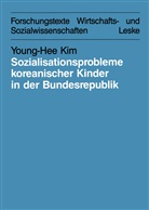 Young-Hee Kim - Sozialisationsprobleme koreanischer Kinder in der Bundesrepublik Deutschland