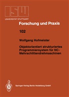 Wolfgang Hofmeister - Objektorientiert strukturiertes Programmiersystem für NC-Mehrschlittendrehmaschinen