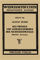 A Peter, A. Peter - Das Pressen und Gesenkschmieden der Nichteisenmetalle