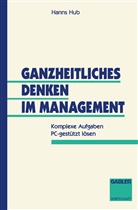 Hanns Hub - Ganzheitliches Denken im Management