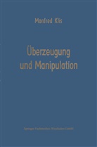 Manfred Klis - Überzeugung und Manipulation
