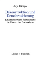 Anja Rüdiger - Dekonstruktion und Demokratisierung
