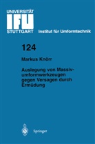 Markus Knörr - Auslegung von Massivumformwerkzeugen gegen Versagen durch Ermüdung