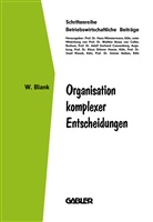 Wolfgang Blank - Organisation komplexer Entscheidungen