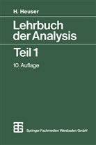 Dr rer nat Harro Heuser, Dr. rer. nat. Harro Heuser, Harro Heuser, rer. nat. Harro Heuser - Lehrbuch der Analysis Teil 1