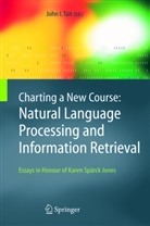 Joh I Tait, John I Tait, J. I. Tait, John I. Tait - Charting a New Course: Natural Language Processing and Information Retrieval.