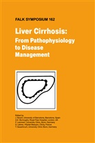 J. Bosch, A. K. Burroughs, Andre Burroughs, Andrew Burroughs, F. Lammert, F Lammert et al... - Liver Cirrhosis: From Pathophysiology to Disease Management