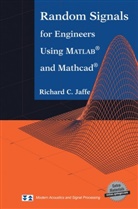 Richard C Jaffe, Richard C. Jaffe - Random Signals for Engineers Using MATLAB and Mathcad, w. CD-ROM