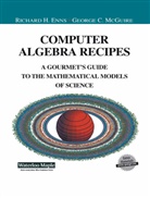 Richar Enns, Richard Enns, Richard H. Enns, George C McGuire, George C. McGuire - Computer Algebra Recipes