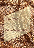 Damir Arsenijevic, Svenja Bromberg, Mühlhoff, Birthe Mühlhoff, Danilo Scholz, Svenja Bromberg... - Euro Trash