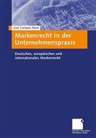 Jos¿. Campos Nave, José A. Campos Nave - Markenrecht in der Unternehmenspraxis