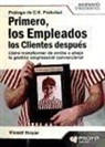 Vineet Nayar - Primero, los empleados los clientes después : cómo transformar de arriba abajo la gestión empresarial convencional